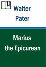 Marius the Epicurean. Volume 1